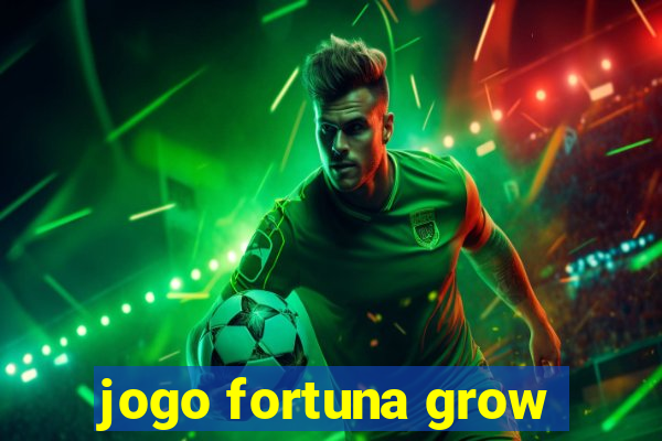 jogo fortuna grow